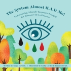 The System Almost H.A.D Me!: Understanding Culturally Responsive Pedagogy - For Educators By An Educator By Tanya Estwick, Emily Lettice (Illustrator), Kerri Manuel (Translator) Cover Image