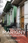The Faubourg Marigny of New Orleans: A History By Scott S. Ellis Cover Image