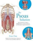 The Psoas Solution: The Practitioner's Guide to Rehabilitation, Corrective Exercise, and Training for Improved Function By Evan Osar Cover Image