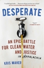 Desperate: An Epic Battle for Clean Water and Justice in Appalachia By Kris Maher Cover Image
