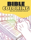 Bible Coloring Book For Kids Beginner Christian: A Fun Way for Kids to Color through the Bible Cover Image