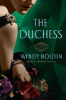 The Duchess: A Novel of Wallis Simpson By Wendy Holden Cover Image