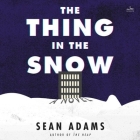The Thing in the Snow By Sean Adams, Graham Halstead (Read by) Cover Image