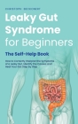 Leaky Gut Syndrome for Beginners - The Self-Help Book - How to Correctly Interpret the Symptoms of a Leaky Gut, Identify the Causes and Heal Your Gut By Christoph Beckonert Cover Image
