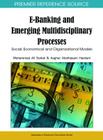 E-Banking and Emerging Multidisciplinary Processes: Social, Economical and Organizational Models (Premier Reference Source) Cover Image