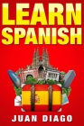 Learn Spanish: A Fast and Easy Guide for Beginners to Learn Conversational Spanish (Language Instruction, Learn Language, Foreign Lan Cover Image
