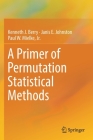 A Primer of Permutation Statistical Methods By Kenneth J. Berry, Janis E. Johnston, Paul W. Mielke Jr Cover Image