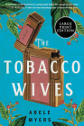 The Tobacco Wives: A Novel By Adele Myers Cover Image