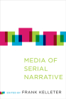 Media of Serial Narrative (THEORY INTERPRETATION NARRATIV) By Frank Kelleter (Editor) Cover Image