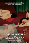 Sons, Daughters: A Novel By Ivana Bodrozic, Ellen Elias-Bursac (Translated by) Cover Image