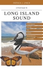A Field Guide to Long Island Sound: Coastal Habitats, Plant Life, Fish, Seabirds, Marine Mammals, and Other Wildlife By Patrick J. Lynch Cover Image