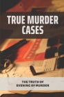 True Murder Cases: The Truth Of Evening Of Murder: Twelve Guests Of The Mansion By Lesley Roetzler Cover Image