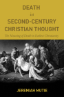 Death in Second-Century Christian Thought By Jeremiah Mutie Cover Image