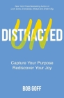 Undistracted: Capture Your Purpose. Rediscover Your Joy. By Bob Goff Cover Image
