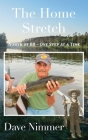 The Home Stretch: North of 80 - One Step at a Time By Dave Nimmer Cover Image