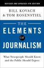 The Elements of Journalism, Revised and Updated 4th Edition: What Newspeople Should Know and the Public Should Expect By Bill Kovach, Tom Rosenstiel Cover Image