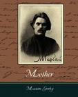 Mother - Maxim Gorky By Gorky Maxim Gorky, Maxim Gorky Cover Image