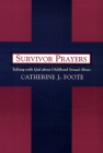 Survivor Prayers: Talking with God about Childhood Sexual Abuse By Catherine J. Foote Cover Image