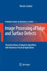 Image Processing of Edge and Surface Defects: Theoretical Basis of Adaptive Algorithms with Numerous Practical Applications Cover Image