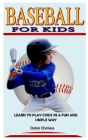 Baseball for Kids: Learn to Play Chess in a Fun and Simple Way By Dylan Chelsea Cover Image