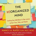 The Disorganized Mind: Coaching Your ADHD Brain to Take Control of Your Time, Tasks, and Talents Cover Image