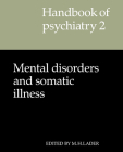 Handbook of Psychiatry: Volume 2, Mental Disorders and Somatic Illness (London Mathematical Society Lecture Notes #2) Cover Image