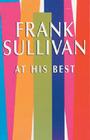 Frank Sullivan at His Best (Hilarious Stories) By Frank Sullivan Cover Image