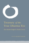 Treasury of the True Dharma Eye: Zen Master Dogen's Shobo Genzo By Kazuaki Tanahashi (Editor) Cover Image