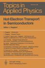 Hot-Electron Transport in Semiconductors (Topics in Applied Physics #58) By L. Reggiani (Editor), M. Asche (Contribution by), C. Canali (Contribution by) Cover Image