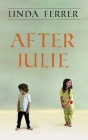 After Julie By Linda Ferrer Cover Image