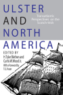 Ulster and North America: Transatlantic Perspectives on the Scotch Irish By H. Tyler Blethen (Editor), T. G. Fraser (Foreword by), Curtis W. Wood Jr (Editor) Cover Image