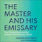 The Master and His Emissary Lib/E: The Divided Brain and the Making of the Western World Cover Image