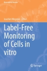 Label-Free Monitoring of Cells in Vitro (Bioanalytical Reviews #2) Cover Image