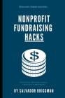 Nonprofit Fundraising Hacks: Practical Psychological Tactics & Strategies By Salvador Briggman Cover Image