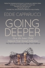 Going Deeper: How the Inner Child Impacts Your Sexual Addiction By Eddie Capparucci Cover Image
