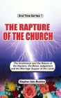 The Rapture of the Church: The imminence and nature of the rapture, the Bema Judgment and the Marriage Supper of the Lamb Cover Image