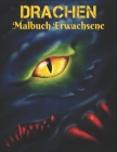 Drachen Malbuch Erwachsene: Malbuch Stressabbau Drachen Designs 50 einseitige Drachen zum Färben Stressabbau Designs Erwachsene Malbuch Entspannun By Coloring Book Market Cover Image