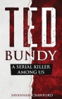 Ted Bundy: A Serial Killer Among Us By Savannah Crawford Cover Image