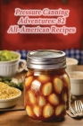 Pressure Canning Adventures: 82 All-American Recipes Cover Image
