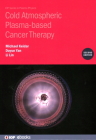 Cold Atmospheric Plasma-based Cancer Therapy (Second Edition) By Michael Keidar, Dayun Yan, Li Lin Cover Image