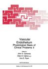 Vascular Endothelium: Physiological Basis of Clinical Problems II (NATO Science Series A: #257) By John D. Catravas (Editor), Allan D. Callow (Editor), Una S. Ryan (Editor) Cover Image
