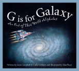 G Is for Galaxy: An Out of This World Alphabet (Science Alphabet) By Janis Campbell, Cathy Collison, Alan Stacy (Illustrator) Cover Image