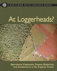 At Loggerheads?: Agricultural Expansion, Poverty Reduction, and Environment in the Tropical Forests (World Bank Policy Research Report) Cover Image