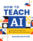 How to Teach AI: Weaving Strategies and Activities Into Any Content Area Cover Image