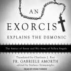 An Exorcist Explains the Demonic Lib/E: The Antics of Satan and His Army of Fallen Angels By Ryan Turner (Read by), Fr Gabriele Amorth, Stefano Stimamiglio (Contribution by) Cover Image