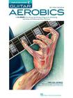 Guitar Aerobics: For All Levels: From Beginner to Advanced By Troy Nelson Cover Image
