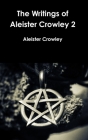 The Writings of Aleister Crowley 2 By Aleister Crowley Cover Image
