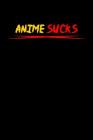 Anime Sucks: Notebook Cover Image