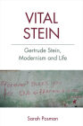 Vital Stein: Gertrude Stein, Modernism and Life By Sarah Posman Cover Image