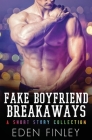 Fake Boyfriend Breakaways: A Short Story Collection By Eden Finley Cover Image